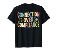 Connection Over Compliance Advocate Statement T-Shirt