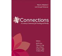 Connections: A Lectionary Commentary for Preaching and Worship: Year A, Volume 2, Lent through Pentecost