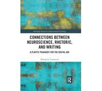 Connections Between Neuroscience, Rhetoric, and Writing : A Plastic Pedagogy for the Digital Age