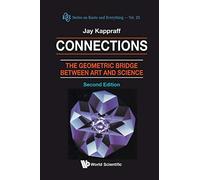 Connections: The Geometric Bridge Between Art & Science (2nd Edition): The Geometric Bridge between Art and Science (2nd Edition): 25 (Series on Knots & Everything)