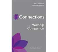 Connections Worship Companion, Year C, Volume 2: Season after Pentecost (Connections: A Lectionary Commentary for Preaching and Worship)
