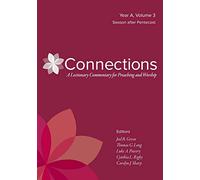 Connections: Year A, Volume 3, Season After Pentecost (Connections: A Lectionary Commentary for Preaching and Worship)