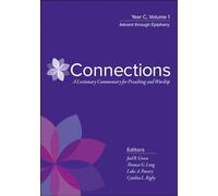 Connections: Year C, Volume 1, Advent through Epiphany (Connections: A Lectionary Commentary for Preaching and Worsh)