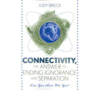 Connectivity, the Answer to Ending Ignorance and Separation: Can You Hear Me Yet?