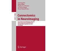 Connectomics in NeuroImaging: Second International Workshop, CNI 2018, Held in Conjunction with MICCAI 2018, Granada, Spain, September 20, 2018, ... (Lecture Notes in Computer Science, 11083)