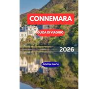 CONNEMARA GUIDA DI VIAGGIO 2026: Esplora il Far West irlandese con itinerari, consigli locali, giri panoramici, avventure all'aperto e i luoghi dove soggiornare per i visitatori