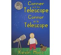 Conner and the Telescope Connor et le Télescope: Children's Bilingual Picture Book: English, French (Children's Bilingual French & English)