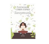Connexion Corps-Esprit: 21 jours pour libérer le stress et apaiser ton ventre naturellement
