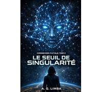 CONNEXION FATALE TOME 2 : LE SEUIL DE SINGULARITÉ