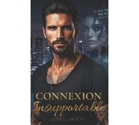 Connexion Insupportable: Jessie & Justin : de la haine à l’amour, des secrets obscurs, une romance intense et addictive (Jeux Dangereux)