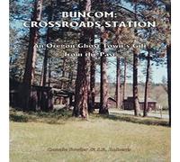 Connie May Fowler Buncom: Crossroads Station: An Oregon Ghost Town's Gift from the Connie May Fowler Multicolor