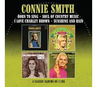 CONNIE SMITH - BORN TO SING / SOUL OF COUNTRY MUSIC/I LOVE CHARLEY BROWN / SUNSHINE AND RAIN - FOUR ALBUMS ON TWO CDS