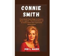 CONNIE SMITH: From Small-Town Singer to Country Music Legend - The Untold Story of an Iconic Voice That Captivated Generations