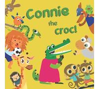 Connie The Croc!: A Fun Rhyming Story Book For 2-5 Year Olds