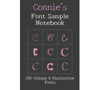 Connie's Font Sample Notebook: 245 beautiful fonts sampled with the word Connie