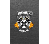 Connolly Family Ireland Crest & Irish Flags Notebook: Connolly Clan Coat of Arms Gift with Irish Tricolours, Harp and Map of Ireland