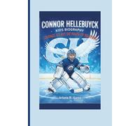 CONNOR HELLEBUYCK KIDS BIOGRAPHY: COURAGE, ICE, AND THE POWER OF BELIEVING