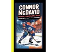 Connor McDavid: Skating Toward Greatness: An Inspiring Biography for Young Hockey Fans (CHAMPION FOR KIDS)