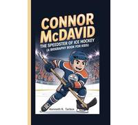 CONNOR MCDAVID: The Speedster of Ice Hockey (A Biography Book for Kids)