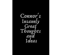 Connor’s Insanely Great Thoughts and Ideas: Blank Lined Notebook/ Journal, Gift Idea for Connor