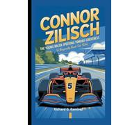 CONNOR ZILISCH: The Young Racer Speeding Toward Greatness (A Biography Book for Kids)