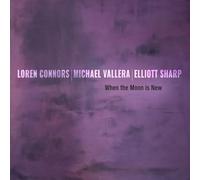 Connors,Loren / Sharp,Elliott / Vallera,Michael - When the Moon is New [New Viny