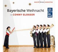 Glogger,Conny & Munich Brass Connection - Bayerische Weihnacht