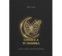 CONOCE A TU SOMBRA: Cuaderno de Trabajo y Autoexploración Psicológica (LA SOMBRA)