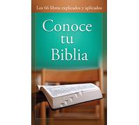Conoce tu biblia/ Know Your Bible: Los 66 libros explicados y aplicados