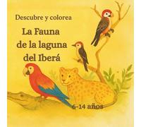 Conoce y Colorea LA FAUNA DE LA LAGUNA DEL IBERÁ: 6-14 AÑOS