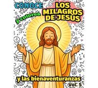 Conoce y Colorea los MILAGROS DE JESÚS y las Bienaventuranzas: Libro infantil para colorear católico · Enseñanzas cristianas del Evangelio y la Biblia para niños
