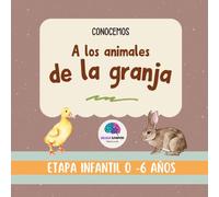 Conocemos a los animales de la granja: Etapa infantil: 0 -6 años