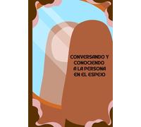 CONOCIENDO A LA PERSONA EN EL ESPEJO: CONVERSANDO CON MIGO MISMO
