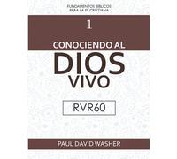Conociendo al Dios vivo [RVR60 Edición]