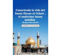 Conociendo la vida del Imam Hasan al-'Askarī (la paz sea con él), el undécimo Imam infalible