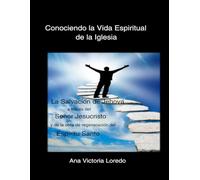 Conociendo la Vida Espiritual de la Iglesia: La Salvación de Jehová a traves del Señor Jesucristo y de la Obra de Regeneración del Espíritu Santo