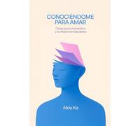 Conociéndome para amar: Claves para la autoestima y las relaciones saludables