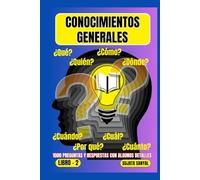 CONOCIMIENTOS GENERALES: El LIBRO 2, una extensa colección de 1000 preguntas y respuestas con explicaciones detalladas, ofrece a los lectores una forma sistemática de aprendizaje