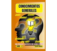 CONOCIMIENTOS GENERALES: El LIBRO 3, una extensa colección de 1000 preguntas y respuestas con explicaciones detalladas, ofrece a los lectores una forma sistemática de aprendizaje