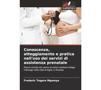 Conoscenza, atteggiamento e pratica nell'uso dei servizi di assistenza prenatale: Donne incinte che vanno al centro sanitario Gitega e Biryogo nella città di Kigali, in Ruanda