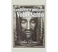 Conoscere e adorare il volto santo