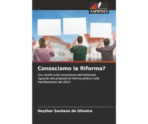 Conosciamo la Riforma?: Uno studio sulla conoscenza dell'elettorato riguardo alla proposta di riforma politica nelle manifestazioni del 2013