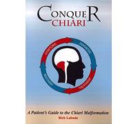 Conquer Chiari: A Patient's Guide to the Chiari Malformation