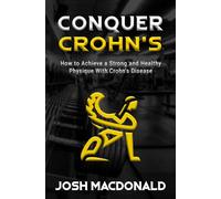 Conquer Crohn's: How to Use Bodybuilding as a Means to Battle Crohn's Disease