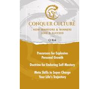 CONQUER CULTURE: How Winners & Warriors Lead & Succeed