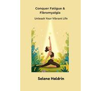Conquer Fatigue & Fibromyalgia: Unleash Your Vibrant Life