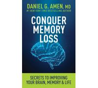 Conquer Memory Loss : Secrets to Improving Your Brain, Memory, and Life