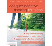 Conquer Negative Thinking for Teens: A Workbook to Break the Thought Habits That Are Holding You Back