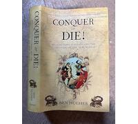 Conquer or Die!: British Volunteers in Bolivar's War of Extermination 1817-21 (General Military) by Ben Hughes (2010) Hardcover