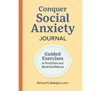 Conquer Social Anxiety Journal: Guided Exercises to Find Calm and Build Confidence